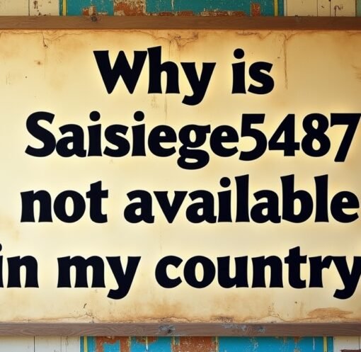 why is saisiege5487 not available in my country