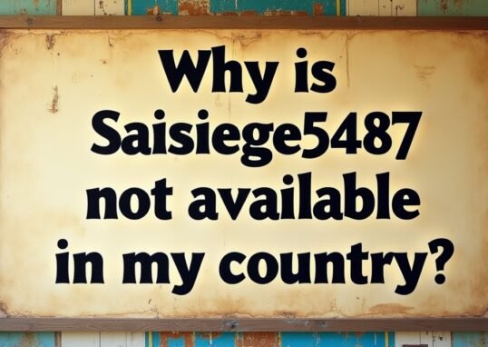 why is saisiege5487 not available in my country